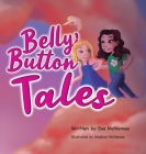 Belly Button Tales By Eva McNamee, Madison McNamee (Illustrator) Cover Image