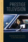 Prestige Television: Cultural and Artistic Value in Twenty-First-Century America By Seth Friedman (Editor), Amanda Keeler (Editor), David R. Coon (Contributions by), Amanda Keeler (Contributions by), Murray Leeder (Contributions by), Catherine Martin (Contributions by), Javier Ramirez (Contributions by), Justin O. Rawlins (Contributions by), Andrew J. Bottomley (Contributions by), Seth Friedman (Contributions by), Wyatt D. Phillips (Contributions by), Josie Torres Barth (Contributions by) Cover Image