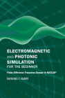 Electromagnetic and Photonic Simulation for the Beginner: Finite-Difference Frequency-Domain in Matlab(r) By Raymond C. Rumpf Cover Image