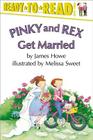 Pinky and Rex Get Married: Ready-to-Read Level 3 (Pinky & Rex) By Melissa Sweet (Illustrator), James Howe Cover Image