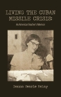 Living the Cuban Missile Crisis: An American Teacher's Memoir By Donna Searle McLay Cover Image