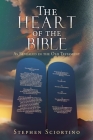 The Heart of the Bible: As Revealed in the Old Testament By Stephen Sciortino, Michelle Gardner Cover Image