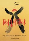 Red Lipstick: An Ode to a Beauty Icon By Rachel Felder Cover Image