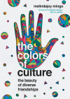 The Colors of Culture: The Beauty of Diverse Friendships By Melindajoy Mingo Cover Image