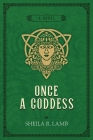Once a Goddess By Sheila R. Lamb Cover Image