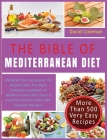 The Bible of Mediterranean Diet Cookbook: UNLEASH Your Fantasy in The Kitchen with The Most Complete Cookbook on Mediterranean Diet! Start a healthier Cover Image