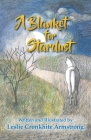 A Blanket for Stardust By Leslie Cronkhite Armstrong Cover Image