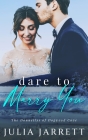 Dare To Marry You By Julia Jarrett Cover Image