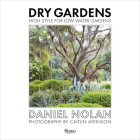 Dry Gardens: High Style for Low Water Gardens Cover Image