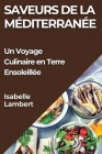 Saveurs de la Méditerranée: Un Voyage Culinaire en Terre Ensoleillée By Isabelle Lambert Cover Image
