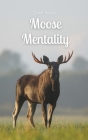 Moose Mentality By Johan Kirsipuu Cover Image