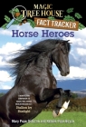 Horse Heroes: A Nonfiction Companion to Magic Tree House Merlin Mission #21: Stallion by Starlight (Magic Tree House (R) Fact Tracker #27) By Mary Pope Osborne, Natalie Pope Boyce, Sal Murdocca (Illustrator) Cover Image