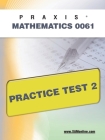 Praxis II Mathematics 0061 Practice Test 2 By Sharon A. Wynne Cover Image