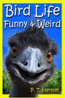 Bird Life Funny & Weird Feathered Animals: Learn with Amazing Bird Pictures and Fun Facts About Birds Cover Image