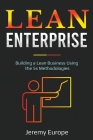Lean Enterprise: Building a Lean Business Using the 5s Methodologies Cover Image