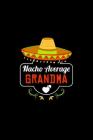 Nacho Average Grandma: Nacho Lover Grandma Family Humor Cover Image