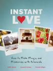 Instant Love: How to Make Magic and Memories with Polaroids Cover Image