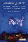 Rosenzweig's Bible: Reinventing Scripture for Jewish Modernity By Mara H. Benjamin Cover Image