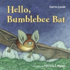 Hello, Bumblebee Bat By Darrin Lunde, Patricia J. Wynne (Illustrator) Cover Image
