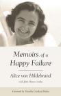 Memoirs of a Happy Failure By Alice Von Hildebrand, John Henry Crosby, Timothy M. Cardinal Dolan (Foreword by) Cover Image