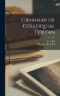 Grammar of Colloquial Tibetan By C. a. Bell, Charles Alfred Bell Cover Image