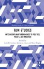 Gun Studies: Interdisciplinary Approaches to Politics, Policy, and Practice By Jennifer Carlson (Editor), Kristin A. Goss (Editor), Harel Shapira (Editor) Cover Image