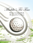 Maddie's Tee Time By Jamie C. Wolfe, Tierra G. Novy (Illustrator) Cover Image