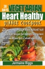 30 Days Vegetarian Heart-Healthy Dinner Cookbook: Eat your way through these nutrient-rich vegetarian recipes for dinner; to improve heart condition f By Jermaine Riggs Cover Image