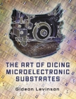 The Art of Dicing Microelectronic Substrates Cover Image