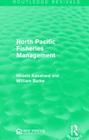 North Pacific Fisheries Management (Routledge Revivals) By Hiroshi Kasahara, William Burke Cover Image