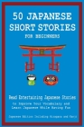 50 Japanese Short Stories for Beginners Read Entertaining Japanese Stories to Improve Your Vocabulary and Learn Japanese While Having Fun By Christian Tamaka Pedersen Cover Image