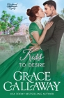 One Kiss to Desire: A Grumpy Sunshine Hot Historical Romance By Grace Callaway Cover Image