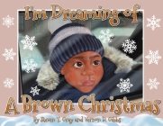 I'm Dreaming of a Brown Christmas By Steven T. Gray, II Gibbs, Vernon D., Steven T. Gray (Illustrator) Cover Image