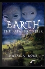Earth: The Fatal Frontier By Natasja Rose Cover Image