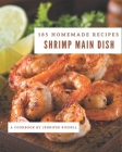 185 Homemade Shrimp Main Dish Recipes: A Shrimp Main Dish Cookbook for Your Gathering By Jennifer Russell Cover Image
