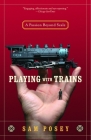 Playing with Trains: A Passion Beyond Scale By Sam Posey Cover Image