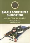 Smallbore Rifle Shooting: A Practical Guide By Christopher Fenning, Nick Clark (Foreword by) Cover Image