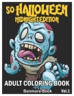 50 Halloween Midnight Edition Adult Coloring Book: An Adult Coloring Book with Beautiful Flowers, Adorable Animals, Spooky Characters, and Relaxing Fa By Benmore Book Cover Image