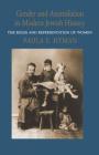 Gender and Assimilation in Modern Jewish History: The Roles and Representation of Women (Samuel and Althea Stroum Lectures in Jewish Studies) By Paula E. Hyman Cover Image
