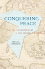 Conquering Peace: From the Enlightenment to the European Union By Stella Ghervas Cover Image