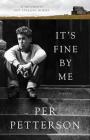 It's Fine By Me: A Novel By Per Petterson, Don Bartlett (Translated by) Cover Image