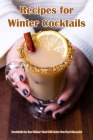 Recipes for Winter Cocktails: Cocktails for the Winter That Will Make You Feel Cheerful By Reinhold Kubach Cover Image
