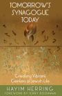 Tomorrow's Synagogue Today: Creating Vibrant Centers of Jewish Life By Hayim Herring, Terry Bookman (Foreword by) Cover Image