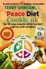 Peace Diet (TM) COOKBOOK: Over 100 recipes compatible with the PEACE DIET (TM) for weight loss, health, and longevity By Terry Shintani Cover Image