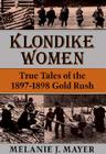 Klondike Women: True Tales of the 1897–1898 Gold Rush Cover Image