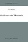 (Over)Interpreting Wittgenstein (Synthese Library #319) By A. Biletzki Cover Image