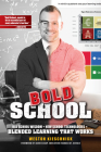 Bold School: Old School Wisdom + New School Technologies = Blended Learning That Works By Weston Kieschnick Cover Image