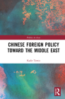 Chinese Foreign Policy Toward the Middle East (Politics in Asia) By Kadir Temiz Cover Image