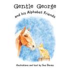Gentle George and his Alphabet Friends By Sue Davies Cover Image