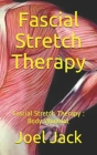Fascial Stretch Therapy: Fascial Stretch Therapy: Body Workout By Joel Jack Cover Image
